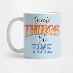 Create things take time Mug